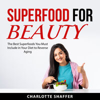 Superfood For Beauty - Charlotte Shaffer