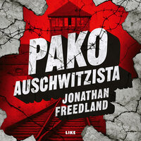 Pako Auschwitzista: Mies joka halusi varoittaa maailmaa - Jonathan Freedland
