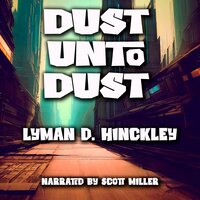Dust Unto Dust - Lyman D. Hinckley