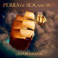 Perils of Sea and Sky - Lilian Horn
