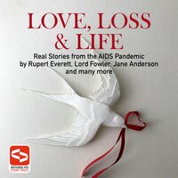 Love, Loss & Life: Real Stories from the AIDS Pandemic by Rupert Everett, Lord Fowler, Jane... Anderson and Many More - Paul Coleman