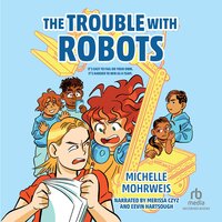 The Trouble with Robots - Michelle Mohrweis