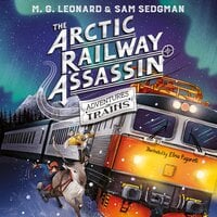 The Arctic Railway Assassin - Sam Sedgman, M. G. Leonard