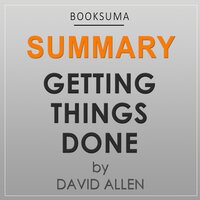 Summary of Getting Things Done by David Allen By BookSuma - BookSuma Publishing
