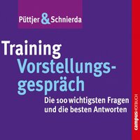 Training Vorstellungsgespräch: Die 100 wichtigsten Fragen und die besten Antworten - Uwe Schnierda, Christian Püttjer