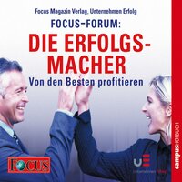 FOCUS-Forum: Die Erfolgsmacher: Von den Besten profitieren - 