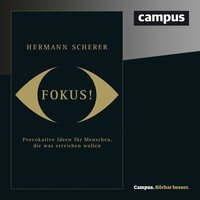Fokus!: Provokative Ideen für Menschen, die was erreichen wollen - Hermann Scherer