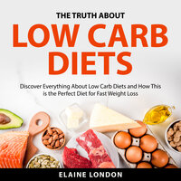 The Truth About Low Carb Diets - Elaine London