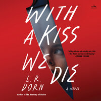 With a Kiss We Die: A Novel - L. R. Dorn