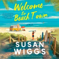 Welcome to Beach Town: A Novel - Susan Wiggs