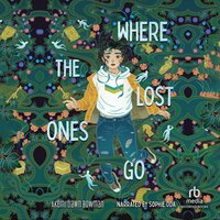 Where the Lost Ones Go - Akemi Dawn Bowman