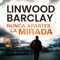 Nunca apartes la mirada - Linwood Barclay