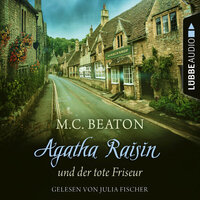 Agatha Raisin und der tote Friseur - Agatha Raisin, Teil 8 (Gekürzt) - M. C. Beaton