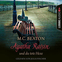 Agatha Raisin und die tote Hexe - Agatha Raisin, Teil 9 (Gekürzt) - M. C. Beaton