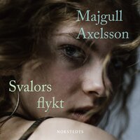 Svalors flykt - Majgull Axelsson