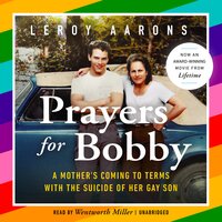Prayers for Bobby: A Mother's Coming to Terms with the Suicide of Her Gay Son - Leroy Aarons