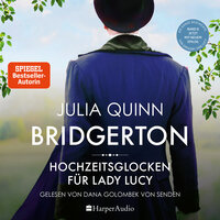 Bridgerton - Hochzeitsglocken für Lady Lucy (ungekürzt): Band 8 - Julia Quinn