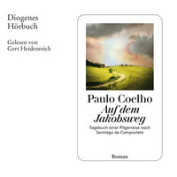 Auf dem Jakobsweg - Tagebuch einer Pilgerreise nach Santiago de Compostela (Ungekürzt) - Paulo Coelho