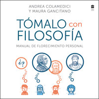 Take It Philosophically \ Tómalo con filosofía (Spanish edition): Manual de florecimiento personal - Andrea Colamedici, Maura Gancitano