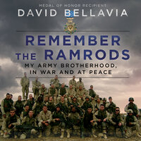 Remember the Ramrods: An Army Brotherhood in War and Peace - David Bellavia