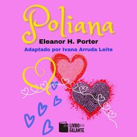 Poliana (Integral) - Eleanor H. Porter, Ivana Arruda Leite
