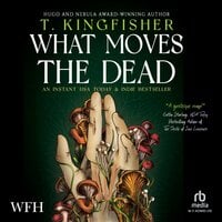 What Moves The Dead - T. Kingfisher