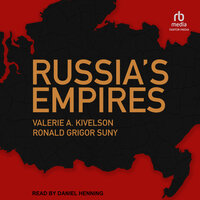 Russia's Empires - Ronald Grigor Suny, Valerie A. Kivelson