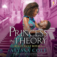A Princess in Theory: Reluctant Royals - Alyssa Cole
