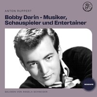 Bobby Darin - Musiker, Schauspieler und Entertainer (Biografie) - Anton Ruppert