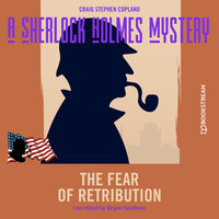 The Fear of Retribution - A Sherlock Holmes Mystery, Episode 7 (Unabridged) - Sir Arthur Conan Doyle, Craig Stephen Copland