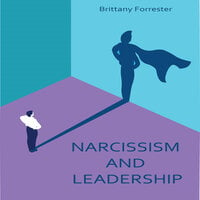 Narcissism And Leadership - Brittany Forrester