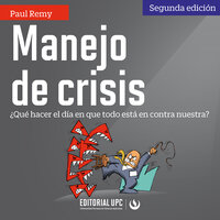 Manejo de crisis: ¿Qué hacer el día en que todo está en contra nuestra? - Paul Remy