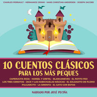10 Cuentos Clásicos Para Los Más Peques - Hermanos Grimm, Charles Perrault, Hans Christian Andersen, Joseph Jacobs