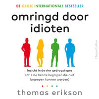 Omringd door idioten: Beter communiceren met collega's, vrienden en familie - Thomas Erikson