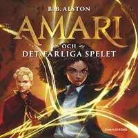 Amari och det farliga spelet - B.B. Alston