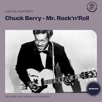 Chuck Berry - Mr. Rock 'n' Roll (Biografie) - Anton Ruppert