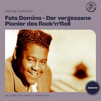 Fats Domino - Der vergessene Pionier des Rock'n'Roll (Biografie) - Anton Ruppert