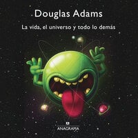 La vida, el universo y todo lo demás - Douglas Adams