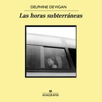 Las horas subterráneas - Delphine de Vigan