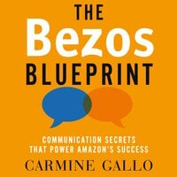 The Bezos Blueprint: Communication Secrets that Power Amazon's Success - Carmine Gallo