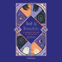 Toil and Trouble: A Women's History of the Occult - Lisa Kröger, Melanie R. Anderson