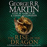 The Rise of the Dragon: An Illustrated History of the Targaryen Dynasty