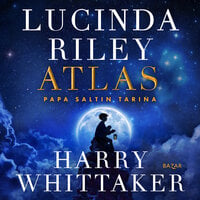Atlas, Papa Saltin tarina - Lucinda Riley, Harry Whittaker