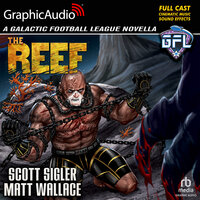 The Reef [Dramatized Adaptation]: Galactic Football League - Scott Sigler, Matt Wallace