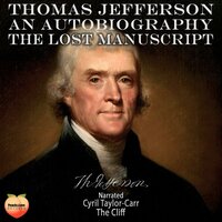 Thomas Jefferson An Autobiography: The Lost Manuscript - Thomas Jefferson