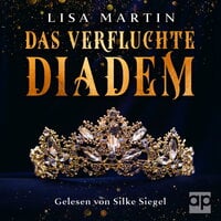Das verfluchte Diadem: Ein Märchen für Erwachsene - Lisa Martin