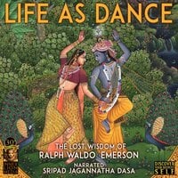 Life As Dance: The Lost Wisdom of Ralph Waldo Emerson - Ralph Waldo Emerson