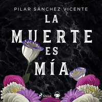 La muerte es mía - Pilar Sánchez Vicente