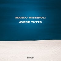 Avere tutto - Marco Missiroli
