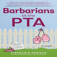Barbarians at the PTA: A Novel - Stephanie Newman